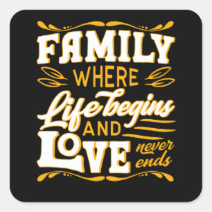 Family where Life begins and Love never ends Square Sticker