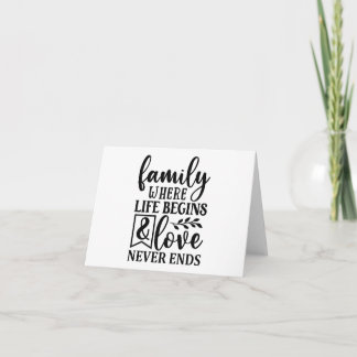 Family where life begins & Love never ends  Card