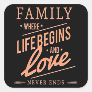 FAMILY Where Life Begins & Love Never Ends. Square Sticker