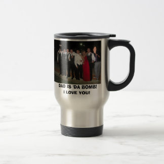 family with stubs, DAD IS 'DA BOMB! I LOVE YOU! Travel Mug