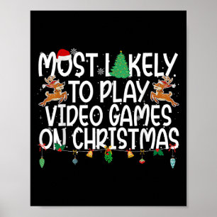 Family Xmas Most Likely To Play Video Games On Chr Poster
