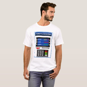 FAMILY'S ATM T SHIRT - HUMOR - MACHINE AND CARD