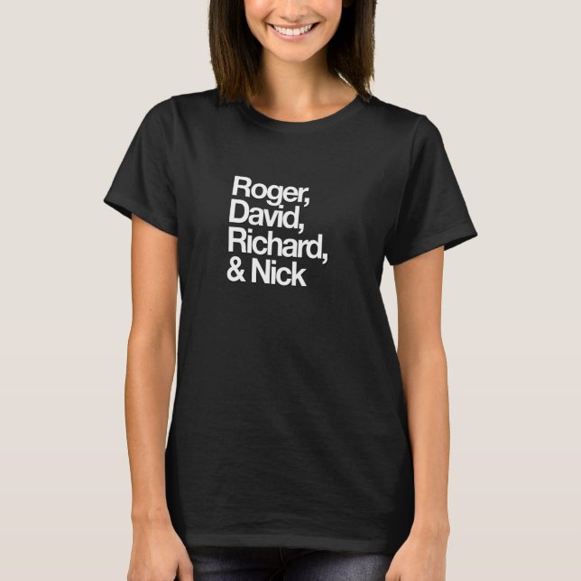 Famous First Names Roger, David, Richard, & Nick T-Shirt (Front)