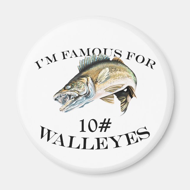 Famous For 10 LB Walleyes Customised Magnet (Front)