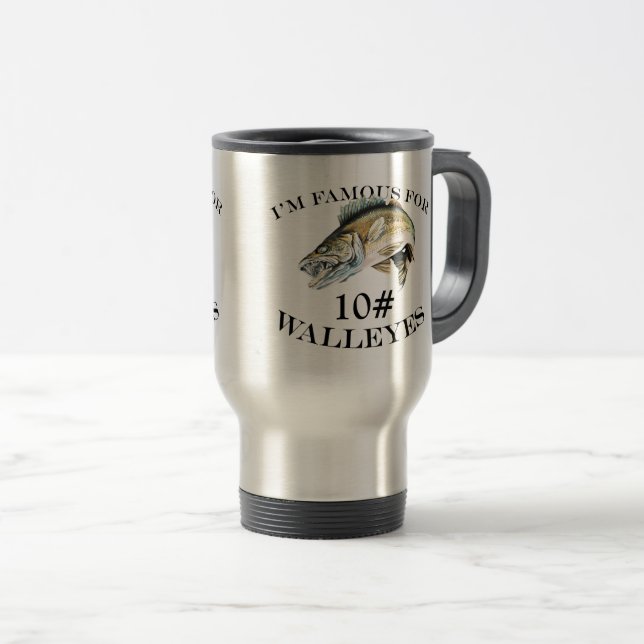 Famous For 10 LB Walleyes Customised Travel Mug (Front Right)