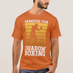Famous For Shadow Boxing Shadow Boxing Boxer Box T-Shirt