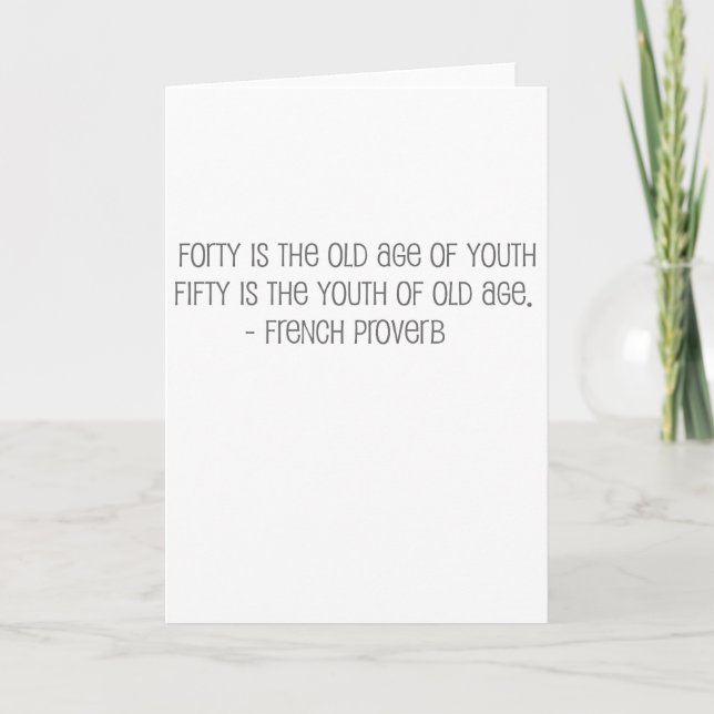 Famous, "Fourty is the old age of youth" quote Card (Front)