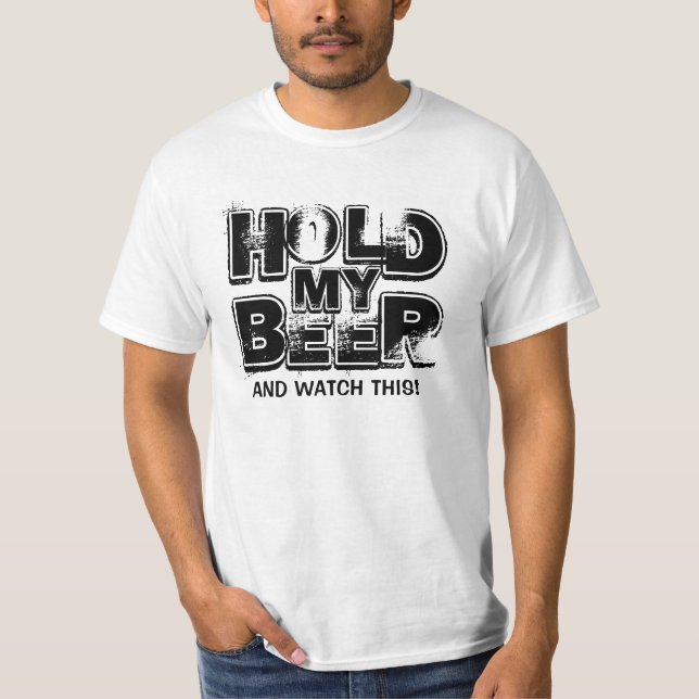 Famous Last Words - Hold My Beer... T-Shirt (Front)