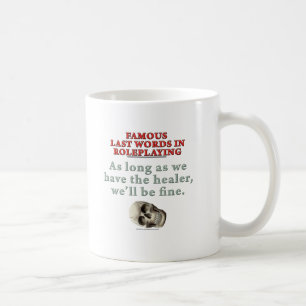 Famous Last Words in Roleplaying: Healer Coffee Mug