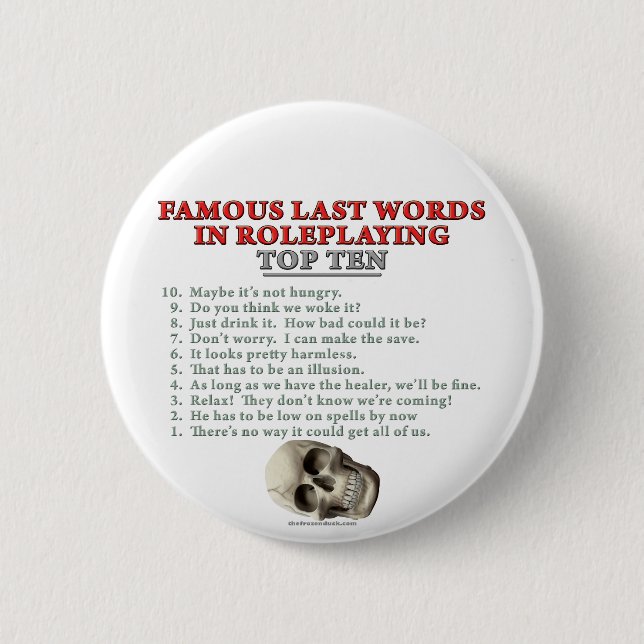 Famous Last Words in Roleplaying: Top Ten 6 Cm Round Badge (Front)