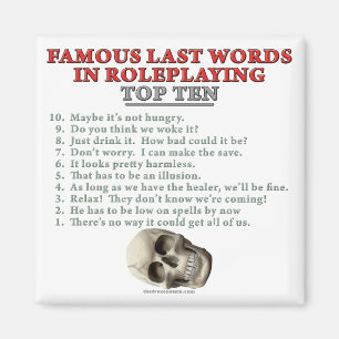 Famous Last Words in Roleplaying: Top Ten Magnet