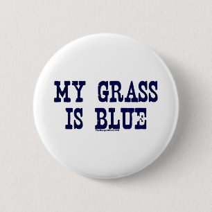 Famous My Grass Is Blue 6 Cm Round Badge