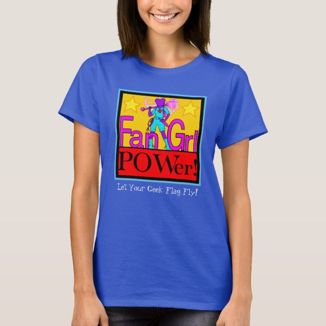 Fan Grl POWer “Let Your Geek Flag Fly” T-shirt (Front)