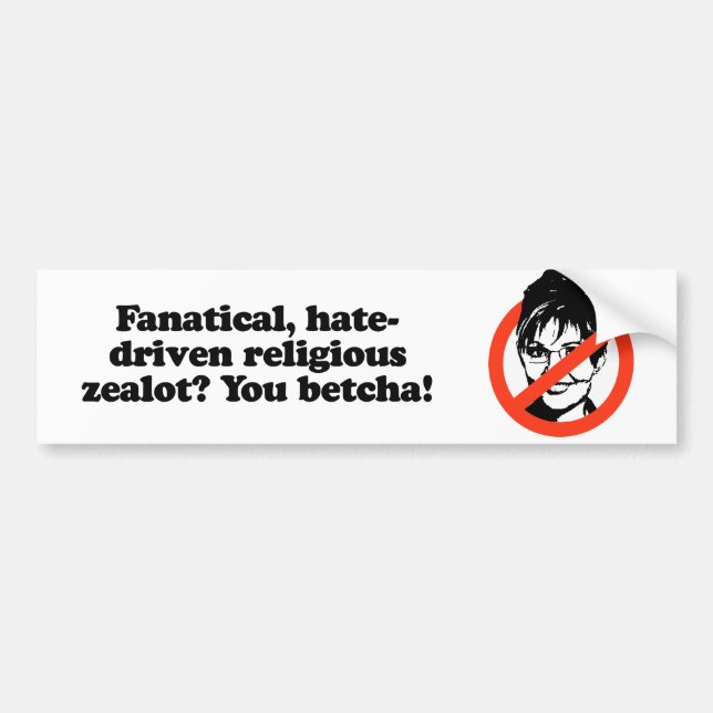 Fanatical zealot - You Betcha Bumper Sticker (Front)