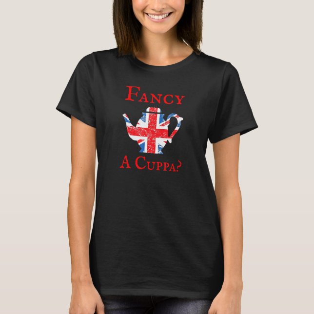 Fancy A Cuppa T-Shirt (Front)
