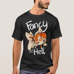 Fancy as Hell T-Shirt