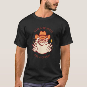 Fancy Merry and Bright Save a Reindeer Ride a Cowb T-Shirt