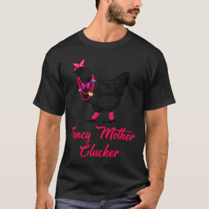 Fancy mother clucker chicken T-Shirt
