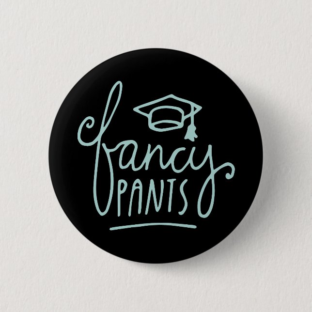 Fancy Pants Funny Grad 6 Cm Round Badge (Front)