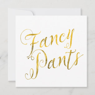 Fancy Pants Quote Faux Gold Foil Sparkle Design