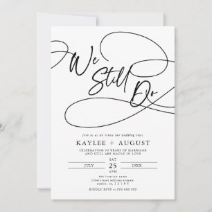 Fancy Script "We Still Do" Wedding Vow Renewal Invitation