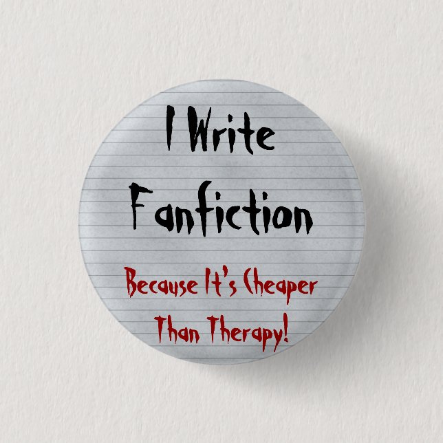 Fanfiction Cheaper Than Therapy 3 Cm Round Badge (Front)