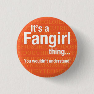 Fangirl thing 3 cm round badge