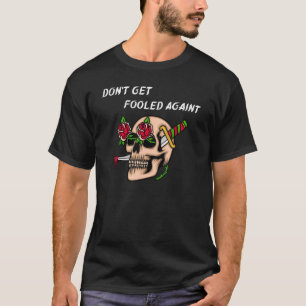 Fanny Don't Get Fooled Againt T-Shirt