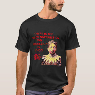 Fanny Jackson Coppin - There Is Suppression T-Shirt