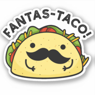 Fantas-taco Funny Fantastic Taco Pun