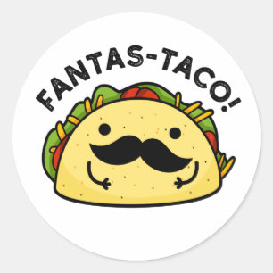 Fantas-taco Funny Fantastic Taco Pun  Classic Round Sticker