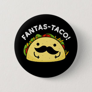Fantas-taco Funny Fantastic Taco Pun Dark BG 6 Cm Round Badge