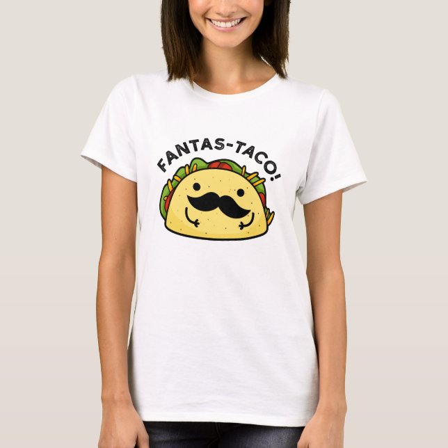 Fantas-taco Funny Fantastic Taco Pun  T-Shirt (Front)