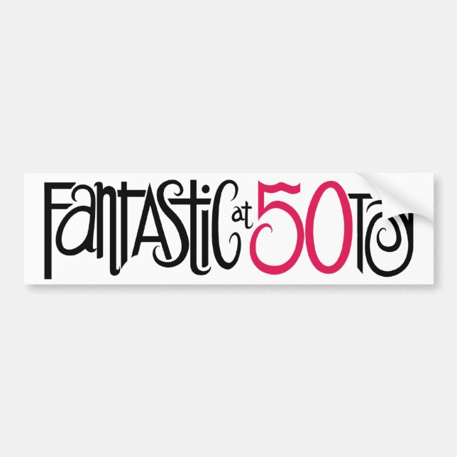 Fantastic at 50 Bumper Sticker (Front)
