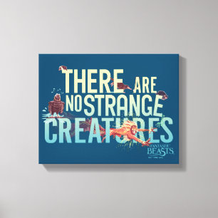 Fantastic Beasts - There Are No Strange Creatures Canvas Print