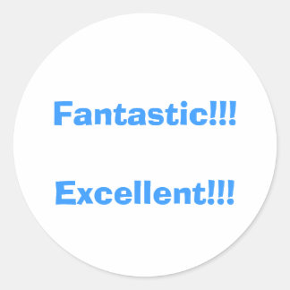 Fantastic!!!              ... classic round sticker