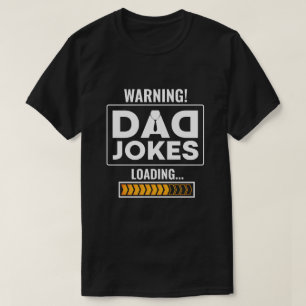 Fantastic Design Warning! Dad Joke Loading T-Shirt