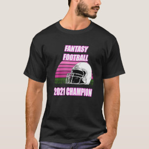 Fantasy Football Champion 2021 u2013 League Champ  T-Shirt