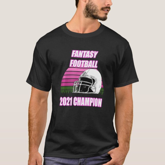 Fantasy Football Champion 2021 u2013 League Champ  T-Shirt (Front)