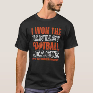 Fantasy Football Champion I Won The Fantasy Footba T-Shirt