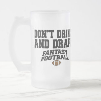 Fantasy Football - Don't Drink and Draught Frosted Glass Beer Mug