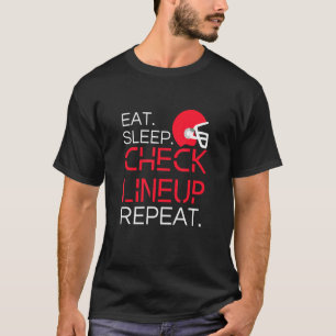 Fantasy Football Eat Sleep Check Lineup Repeat 4 T-Shirt