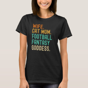 Fantasy Football Goddess Wife Cat Mum Player Funny T-Shirt