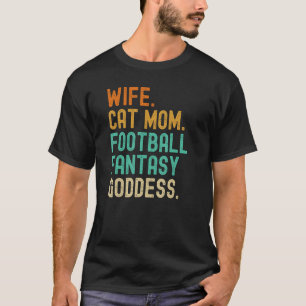 Fantasy Football Goddess Wife Cat Mum Player Funny T-Shirt