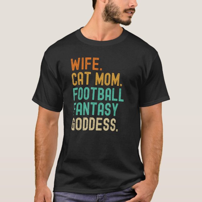 Fantasy Football Goddess Wife Cat Mum Player Funny T-Shirt (Front)