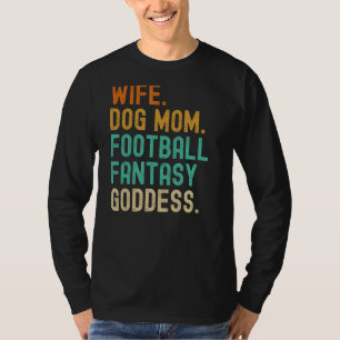Fantasy Football Goddess Wife Dog Mum Player Funny T-Shirt
