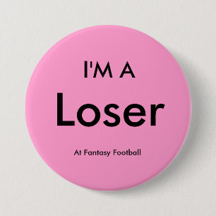 Fantasy Football - I'M A Loser Button Pin