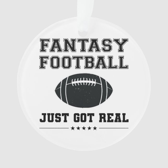 Fantasy Football Just Got Real Ornament (Front)