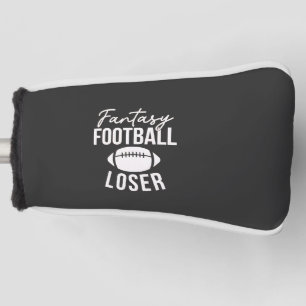 Fantasy Football Loser Football Fantasy Funny Golf Head Cover