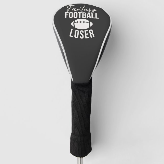 Fantasy Football Loser Football Fantasy Funny Golf Head Cover (Front)